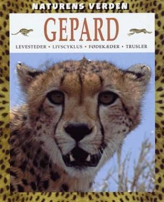 Anna Claybourne: Gepard : levesteder, livscyklus, fødekæder, trusler
