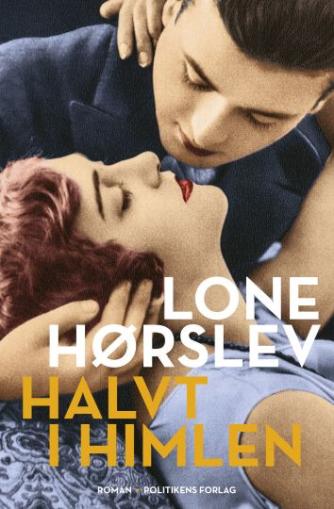 Lone Hørslev: Halvt i himlen : roman