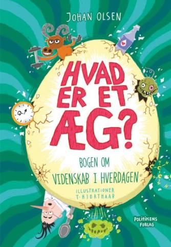 Johan Olsen (f. 1969): Hvad er et æg? : bogen om videnskab i hverdagen