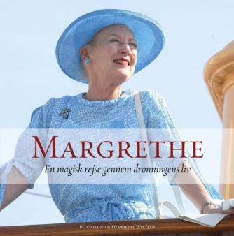 Bo Østlund, Henriette Wittrup: Margrethe : en magisk rejse gennem dronningens liv