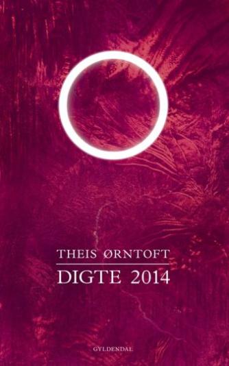 Theis Ørntoft: Digte 2014