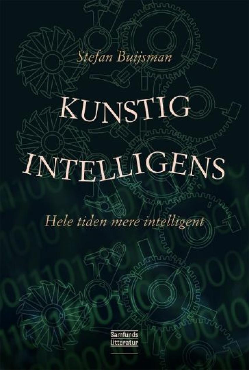 Stefan Buijsman: Kunstig intelligens : hele tiden mere intelligent