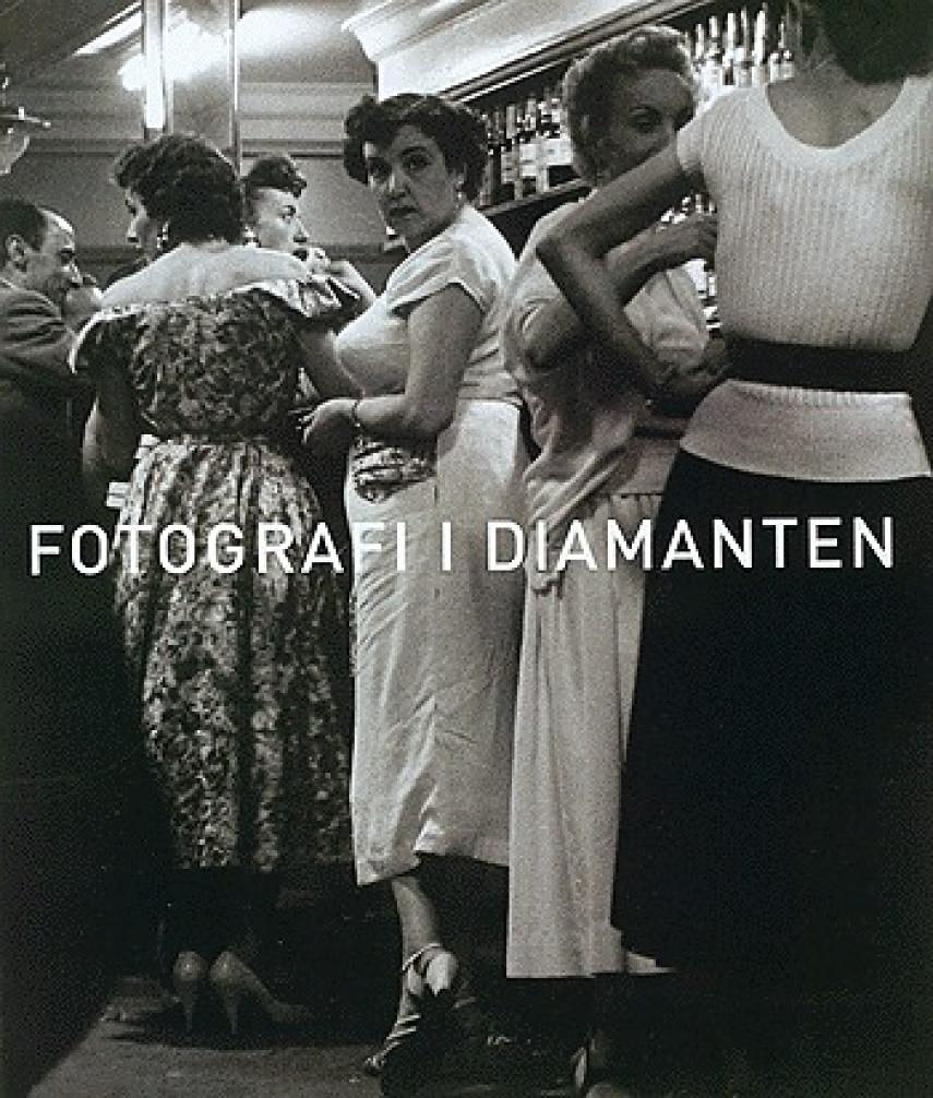 Ingrid Fischer Jonge: Fotografi i Diamanten : udvalgte værker fra Det Nationale Fotomuseum