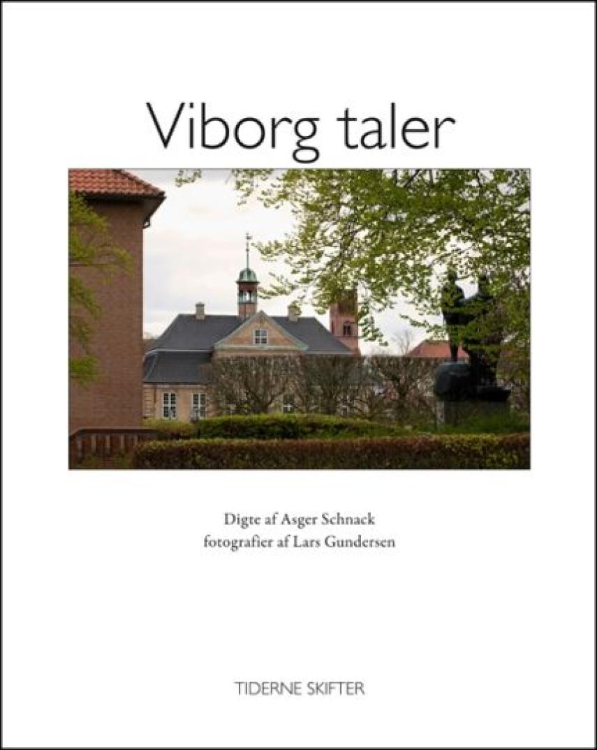Lars Gundersen, Asger Schnack: Viborg taler : fotografier : digte