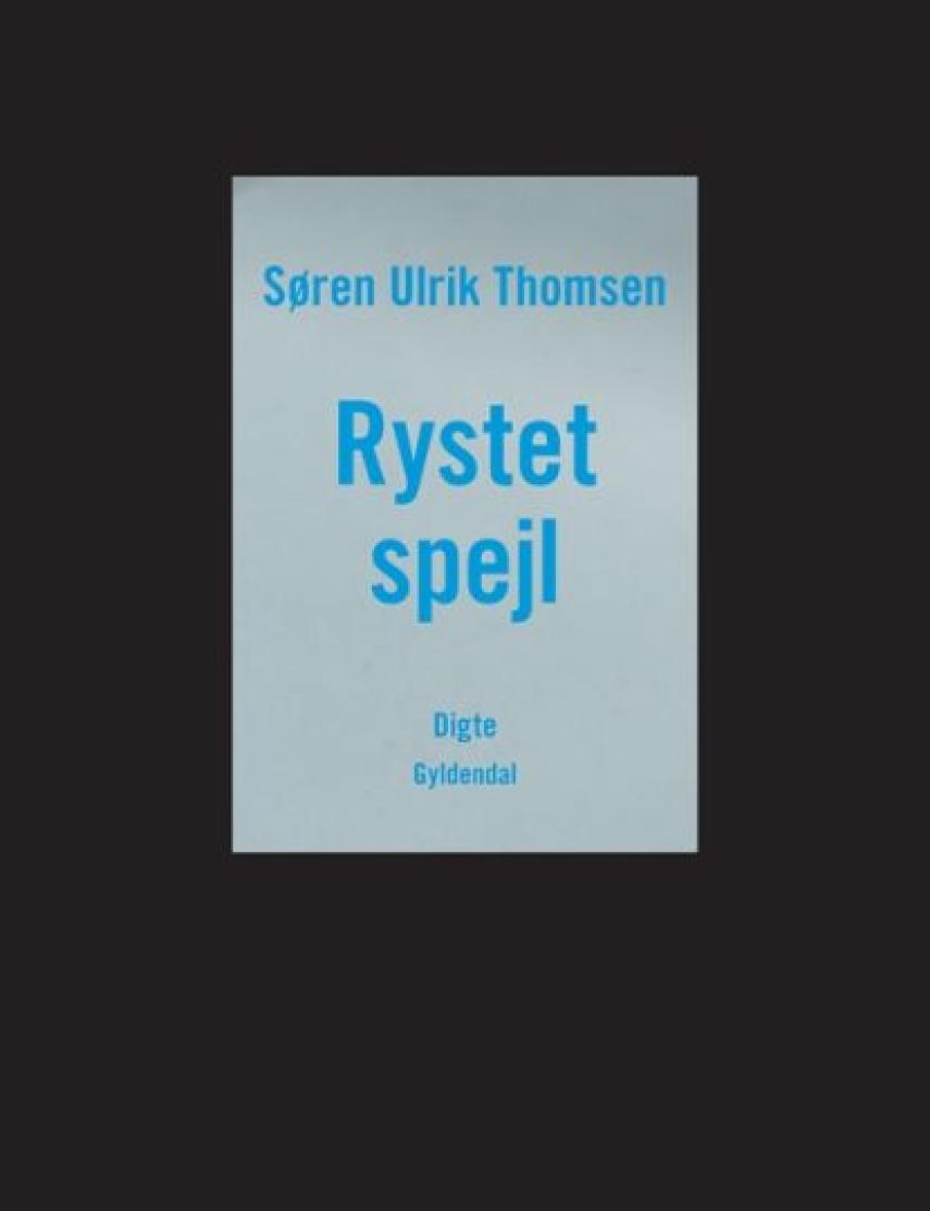 Søren Ulrik Thomsen (f. 1956): Rystet spejl : digte