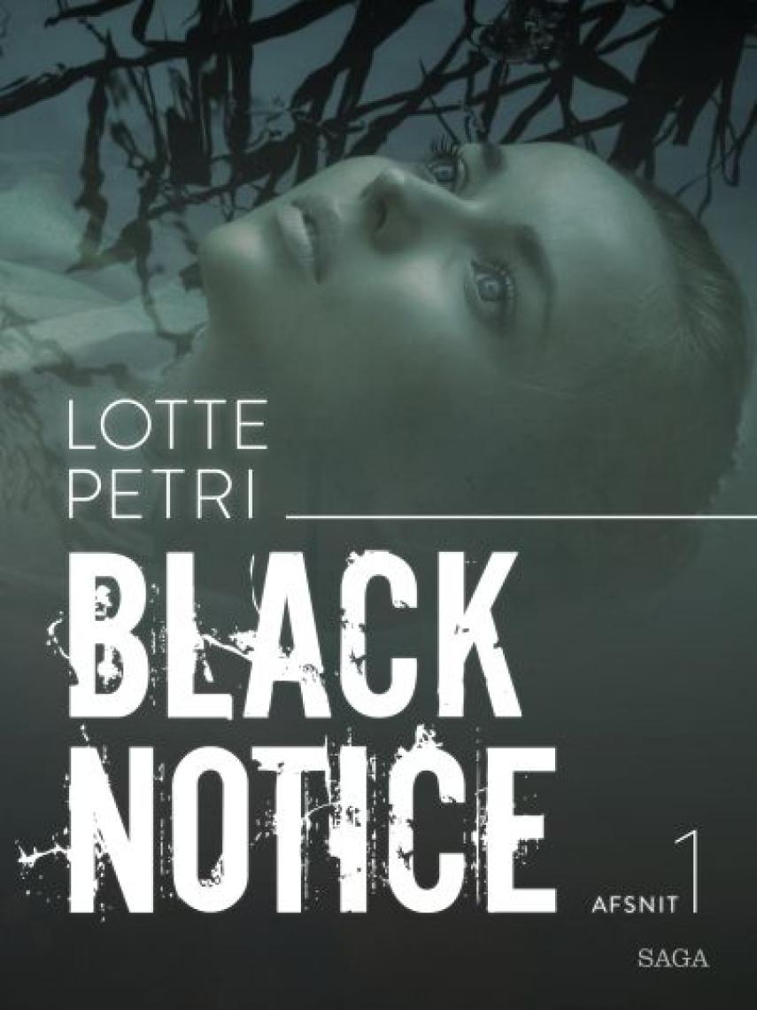 Lotte Petri: Black notice. Afsnit 1